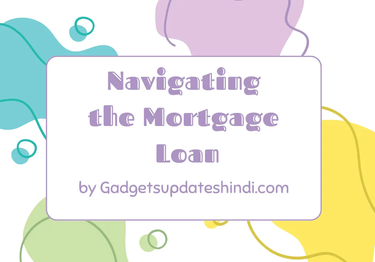 Navigating the Mortgage Loan Process