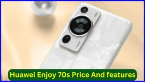 Huawei Enjoy 70s Price And features